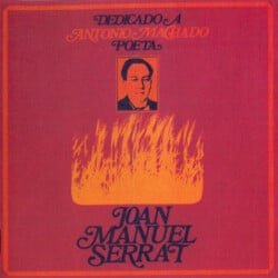 Joan Manuel Serrat: Dedicado a Antonio Machado, poeta (1969)