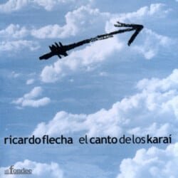 Ricardo Flecha: El canto de los karaí (2005)