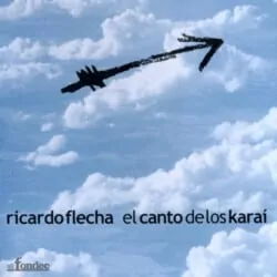 Ricardo Flecha: El canto de los karaí (2005)
