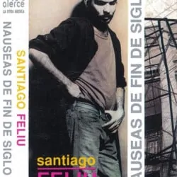 Santiago Feliú: Náuseas de fin de siglo (1991)
