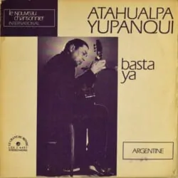 Atahualpa Yupanqui: Basta ya (1971)