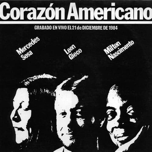 Mercedes Sosa-León Gieco-Milton Nascimento: Corazón americano (1985)