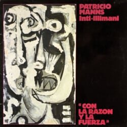 Patricio Manns & Inti-Illimani: Con la razón y la fuerza (1982)