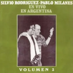 Silvio Rodríguez – Pablo Milanés: En vivo en Argentina. Volumen 2 (1985)