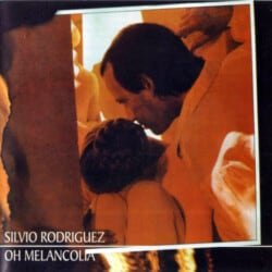 Silvio Rodríguez: Oh, melancolía (1988)