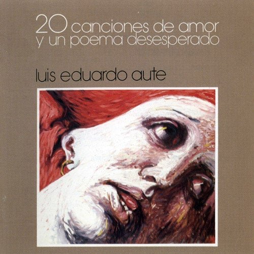 Luis Eduardo Aute: 20 canciones de amor y un poema desesperado (1986)