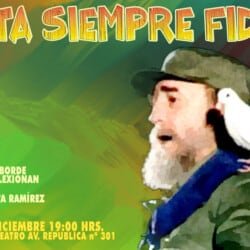 Hasta siempre Fidel!!: Artistas chilenos convocan a gran acto de homenaje a Fidel Castro
