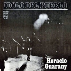 Horacio Guarany: Ídolo del pueblo (1971)