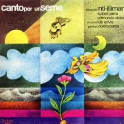 Inti-Illimani - Isabel Parra - Edmonda Aldini: Canto per un seme (elegía a Violeta Parra) / Inti-Illimani 7 (1978)