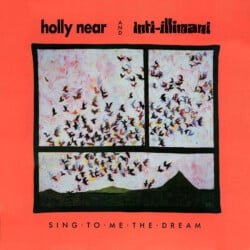 Inti-Illimani - Holly Near: Sing to me the dream (1984)