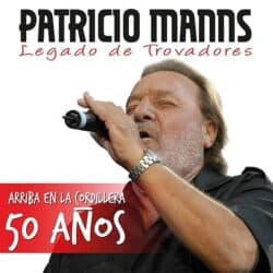 Patricio Manns: Legado de trovadores - Arriba en la cordillera 50 años (2015)
